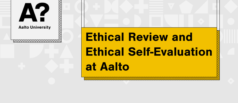 Ethical Review and Ethical Self-Evaluation at Aalto