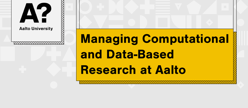 Managing Computational and Data-Based Research at Aalto