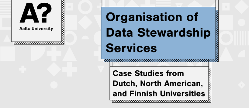Organisation of Data Stewardship Services: Case Studies from Dutch, North American, and Finnish Universities