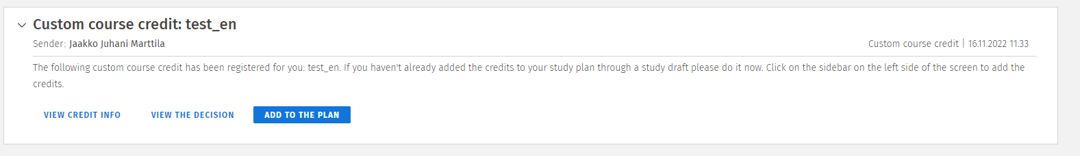 If you applied for inclusion or a custom course credit without creating a study draft first, the decision on your application will contain a button that says ‘Add to the plan’.
