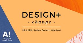 Design+Change 26.9.2019 Design Factory, Otaniemi