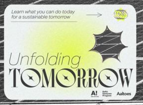A futuristic black-and-white banner with neon yellow details. In an experimental font, a black text says "Unfolding Tomorrow". At the bottom are the logos of Aalto University, Aalto Ventures Program and Aaltoes. 