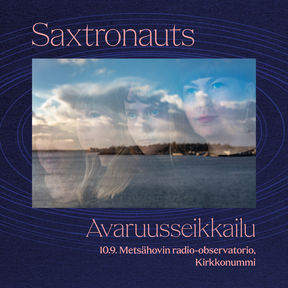 Saxtronauts saksofoniyhtyeen avaruusseikkailu vierailee Metsähovin radio-observatoriossa 10. syyskuuta