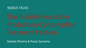 NODUS Talks The Invisibilities in the Production-Consumption System of Fashion 7.9.2023