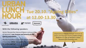 Poster for Urban Lunch Hour -event held on 20.10. on a topic "Ageing Cities". Organized by Helsinki Institute of Urban and Regional Studies, Aalto Living+ Platform and City of Helsinki's Urban Research and Statistics Unit.  