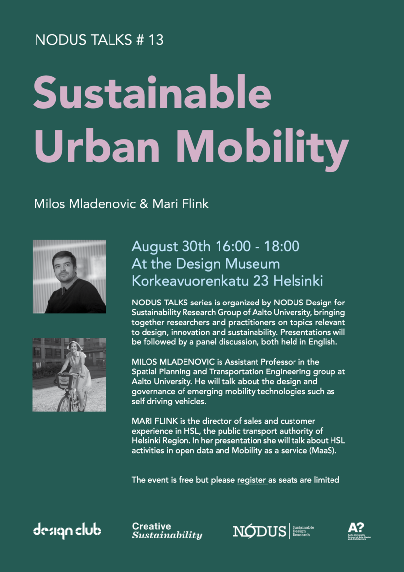 Poster for NODUS TALKS series is organized by NODUS Design for Sustainability Research Group of Aalto University, bringing together researchers and practitioners on topics relevant to design, innovation and sustainability. Presentations will be followed by a panel discussion, both held in English.