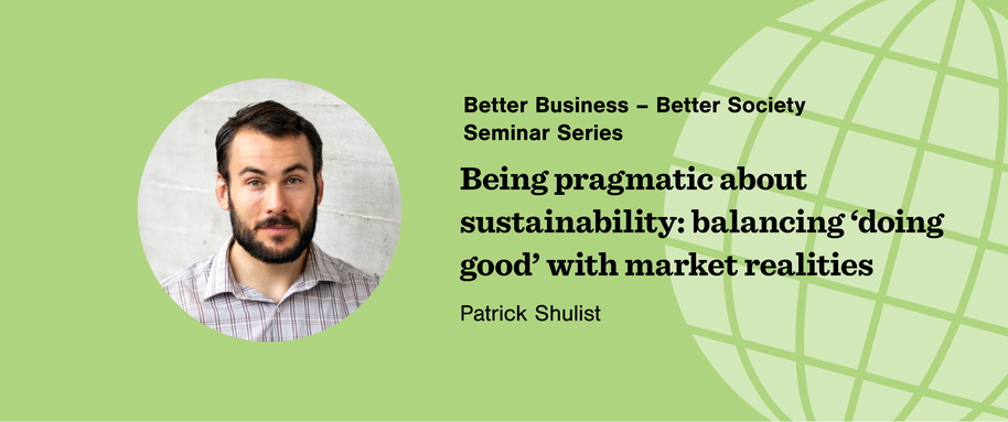 Green background, image of a man and the title of the seminar Being pragmatic about sustainability: What is the proper balance between making money and doing good? 