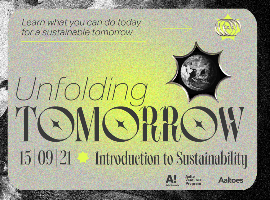 A grayscale futuristic banner with neon yellow details. Texts say "Unfolding Tomorrow 15.9.21 - Introduction to Sustainability". Logos of Aalto University, Aalto Ventures Program and Aaltoes in the corner.