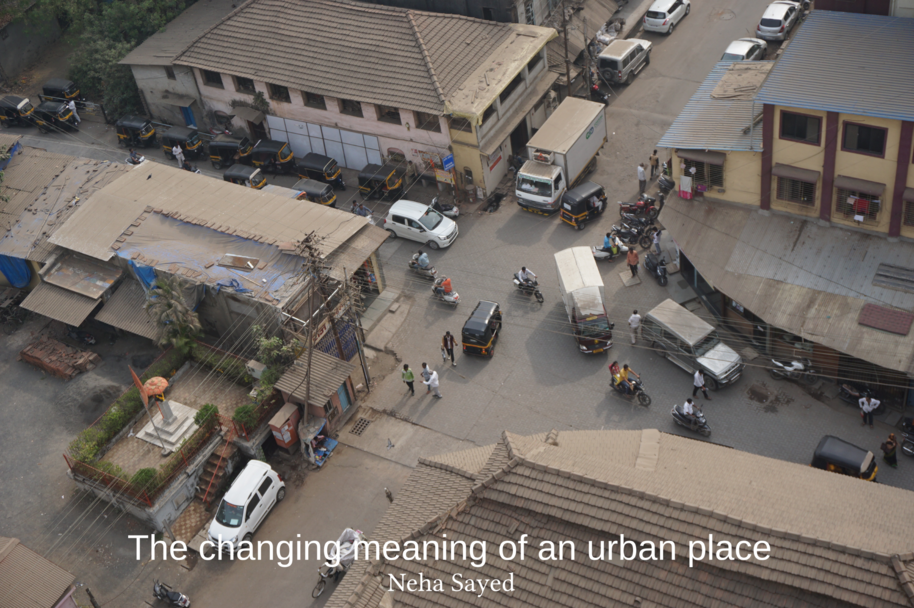 The changing meaning of an urban place, Neha Sayed.
