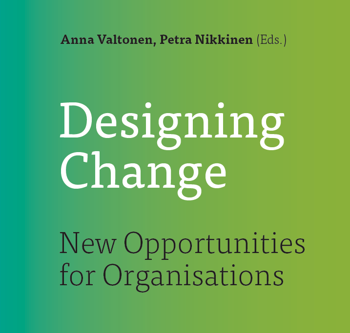 Book cover for "Designing Change; New Opportunities for Organisations". Displays title and subtitle on a gradient background of shades of green. Editors: Anna Valtonen and Petra Nikkinen